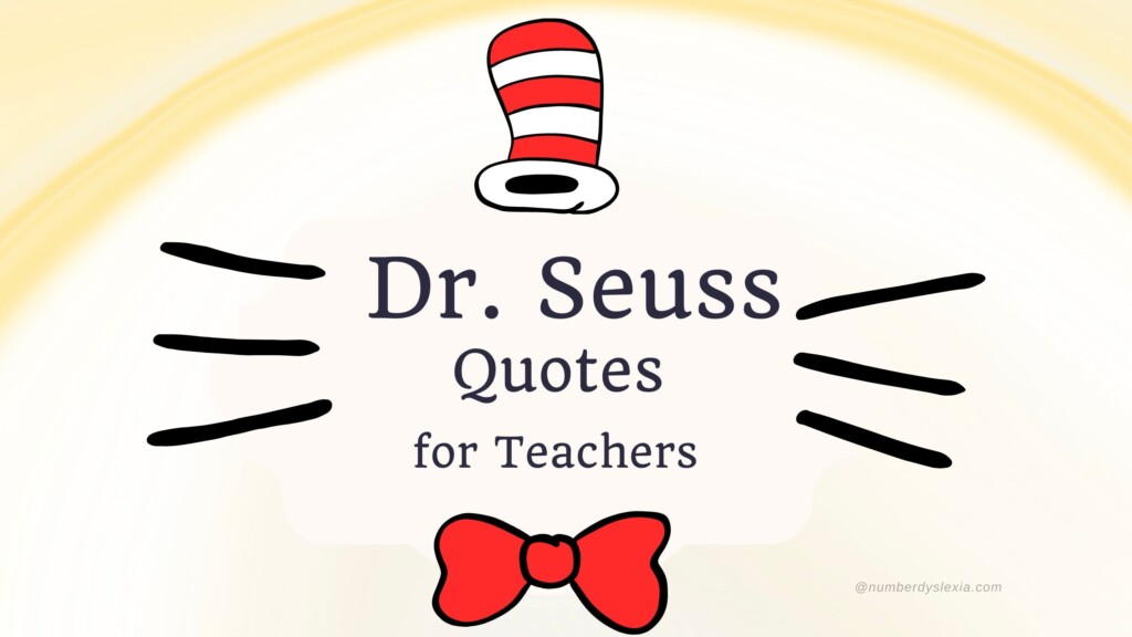 55 Inspiring Dr Seuss Quotes For Teachers Number Dyslexia