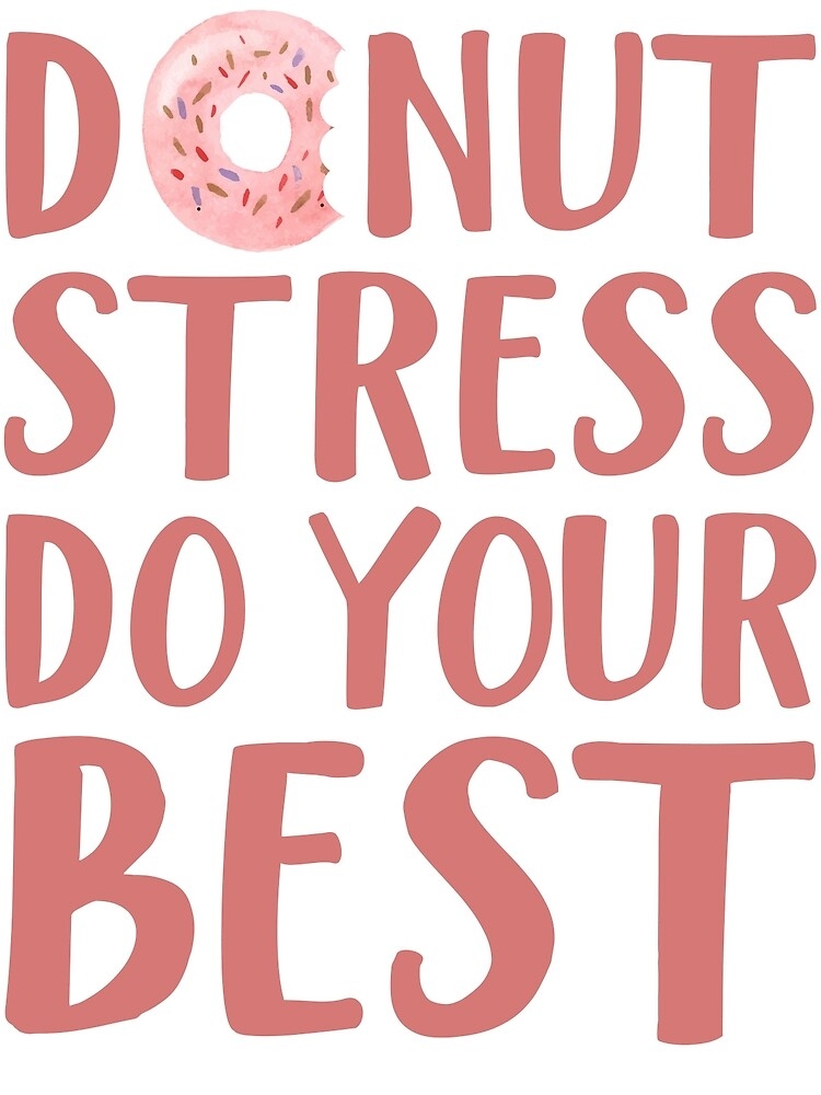 Donut Stress Do Your Best Free Printable Printable Templates By Nora
