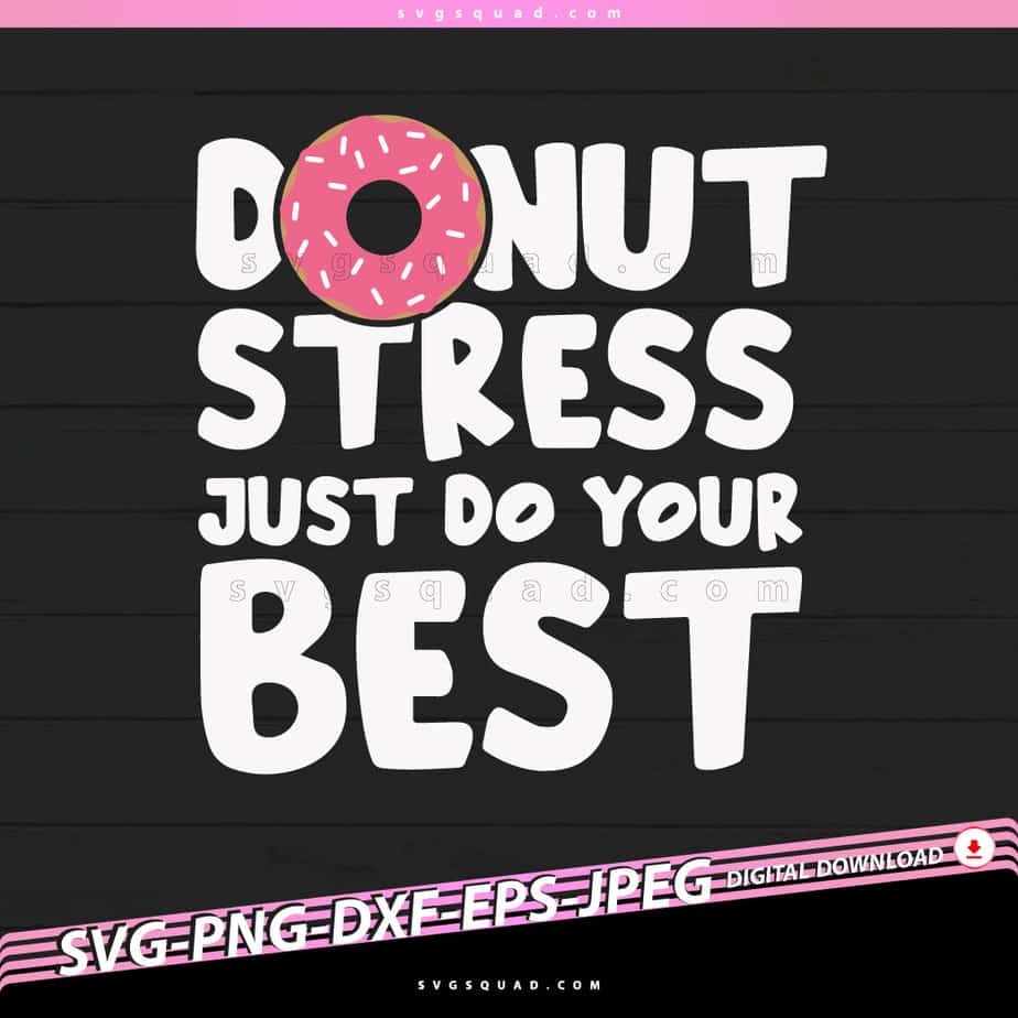 Donut Stress Do Your Best Free Printable